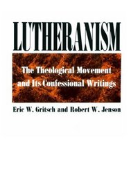 Lutheranism: The Theological Movement and Its Confessional Writings
