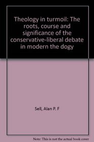 Theology in turmoil: The roots, course, and significance of the conservative-liberal debate in modern theology