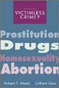 Victimless Crime?: Prostitution, Drugs, Homosexuality, and Abortion (The Roxbury Series in Crime, Justice, and Law)