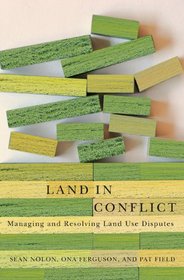 Land in Conflict: Managing and Resolving Land Use Disputes