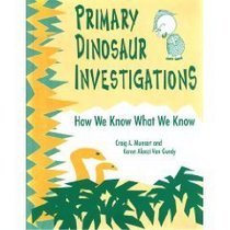 Primary Dinosaur Investigations: How We Know What We Know