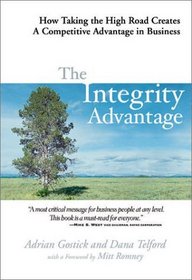 The Integrity Advantage: How Taking the High Road Creates a Competitive Advantage in Business