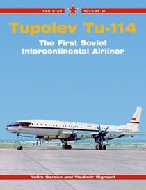 Tupolev Tu-114: The First Soviet Intercontinental Airliner (Red Star)