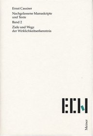 Ziele und Wege der Wirklichkeitserkenntnis (Nachgelassene Manuskripte und Texte / Ernst Cassirer) (German Edition)