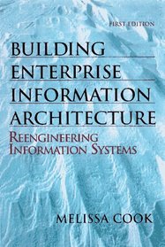 Building Enterprise Information Architecture: Reengineering Information Systems