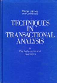 Techniques in Transactional Analysis: For Psychotherapists and Counselors