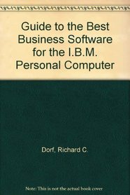 Guide to the Best Business Software for the I.B.M. Personal Computer (Addison-Wesley microcomputer books popular series)