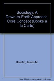 Sociology: A Down-to-Earth Approach, Core Concept, Books a la Carte Plus MySocLab CourseCompass (3rd Edition)