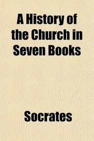 A History of the Church in Seven Books