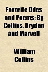 Favorite Odes and Poems; By Collins, Dryden and Marvell
