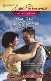 Same Time Next Summer (Everlasting Love) (Harlequin Superromance, No 1511) (Larger Print)