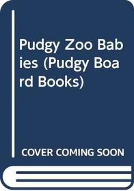 Pudgy Zoo Babies (Pudgy Board Book)