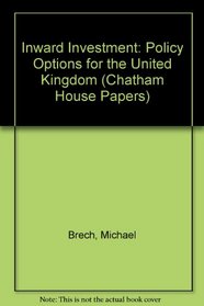 Inward Investment: Policy Options for the United Kingdom (Chatham House Papers)