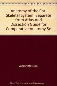 Anatomy of the Cat: Skeletal System: Separate from Atlas and Dissection Guide for Comparative Anatomy 5e