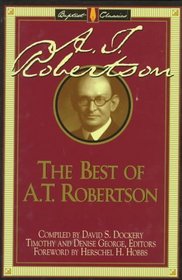 The Best of A.T. Robertson (The Library of Baptist Classics, Vol. 6)
