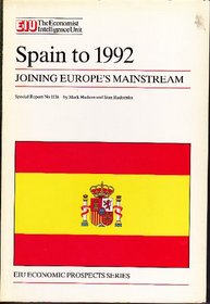Spain to 1992: Joining Europe's mainstream (EIU economic prospects series)