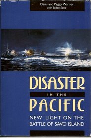 Disaster in the Pacific: New Light on the Battle of Savo Island