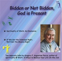 Bidden or Not Bidden, God Is Present