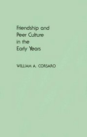 Friendship and Peer Culture in the Early Years (Language and Learning for Human Service Professions, Vol 5)