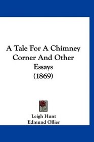 A Tale For A Chimney Corner And Other Essays (1869)