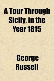 A Tour Through Sicily, in the Year 1815