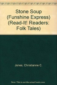 Stone Soup (Funshine Express) (Read-It! Readers: Folk Tales)