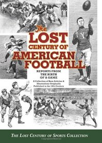 The Lost Century of American Football: Reports From the Birth of A Game