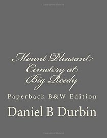 Mount Pleasant Cemetery at Big Reedy: Paperback B&W Edition