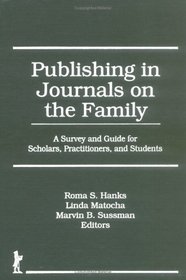 Publishing Journals on the Family: A Survey and Guide for Scholars, Practitioners, and Students
