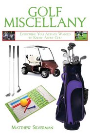 Golf Miscellany: Everything You Always Wanted to Know About Golf (Books of Miscellany)