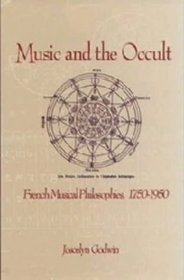 Music and the Occult: French Musical Philosophies, 1750-1950 (Eastman Studies in Music)