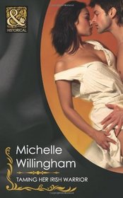 Taming Her Irish Warrior: The Warrior's Forbidden Virgin. Michelle Willingham (Mills & Boon Historical)