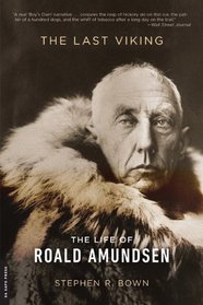 The Last Viking: The Life of Roald Amundsen (A Merloyd Lawrence Book)