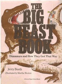 The Big Beast Book: Dinosaurs and How They Got That Way (Brown Paper School)