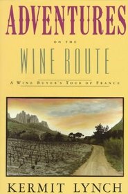 Adventures on the Wine Route : A Wine Buyer's Tour of France