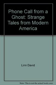 Phone call from a ghost: Strange tales from modern America