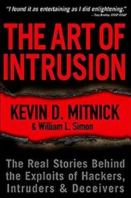 The Art of Intrusion : The Real Stories Behind the Exploits of Hackers, Intruders  Deceivers