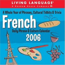 Living Language : French - Daily Phrases  Culture 2006 Day to Day Calendar (Living Language)