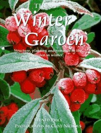 The Winter Garden: Structure, Planting and Romance in the Garden in Winter (Gardens)