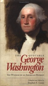 The Quotable George Washington: The Wisdom of an American Patriot