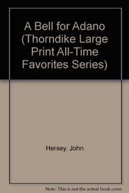 A Bell for Adano (Thorndike Large Print All-Time Favorites Series)