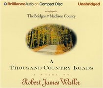Thousand Country Roads, A : An Epilogue to The Bridges of Madison County
