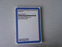 Arbeitsplatzverlust: D. sozialen Folgen e. Betriebsstillegung (Untersuchungen der Sozialforschungsstelle Dortmund) (German Edition)
