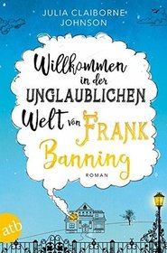 Willkommen in der unglaublichen Welt von Frank Banning (Be Frank with Me) (German Edition)