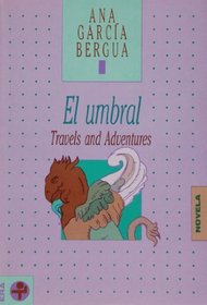 El umbral  / The Threshold: Travels and Adventures (Spanish Edition)