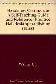 Hands on Ventura 2.0: A Self-Teaching Guide and Reference (Prentice Hall desktop publishing series)