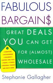 Fabulous Bargains!: Great Deals You Can Get for (Almost) Wholesale