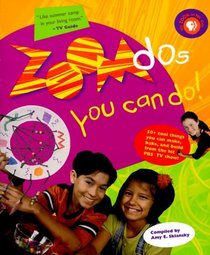 Zoomdos You Can Do : 50+ Things You Can Craft, Bake and Build from the Hit PBS TV Show!