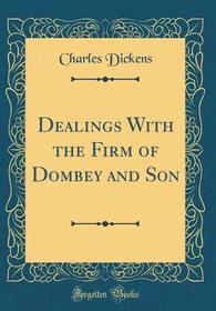 Dealings with the Firm of Dombey and Son (Classic Reprint)