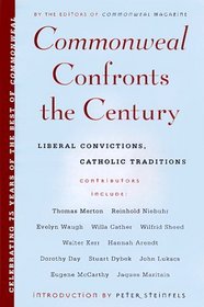 Commonweal Confronts the Century : Liberal Convictions,  Catholic Tradition